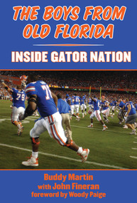 The Boys from Old Florida (Inside Gator Nation) by Buddy Martin, Woody Paige, 9781613213957