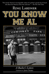 You Know Me Al (A Busher's Letters) by Ring Lardner, John Thorn, 9781613216934