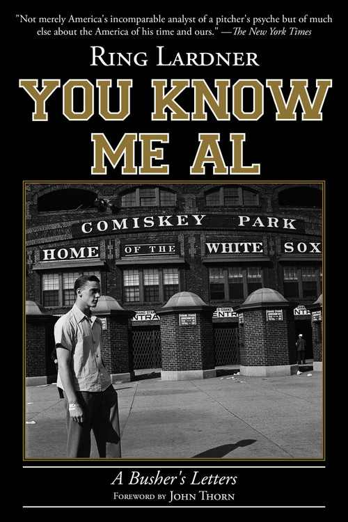 You Know Me Al (A Busher's Letters) by Ring Lardner, John Thorn, 9781613216934