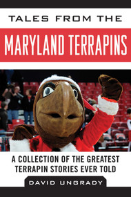 Tales from the Maryland Terrapins (A Collection of the Greatest Terrapin Stories Ever Told) by Dave Ungrady, Boomer Esiason, 9781613217139
