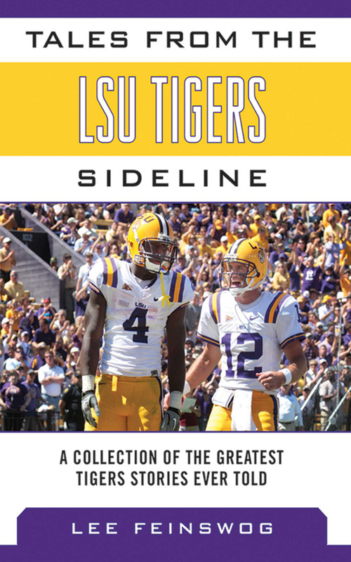 Tales from the LSU Tigers Sideline (A Collection of the Greatest Tigers Stories Ever Told) by Lee Feinswog, 9781613214077