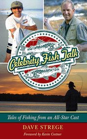 Celebrity Fish Talk (Tales of Fishing from an All-Star Cast) by Dave Strege, Kevin Costner, 9781613212004