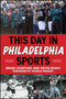 This Day in Philadelphia Sports - 9781613218419 by Brian Startare, Kevin Reavy, Charlie Manuel, 9781613218419