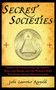 Secret Societies (Inside the Freemasons, the Yakuza, Skull and Bones, and the World's Most Notorious Secret Organizations) by John Lawrence Reynolds, 9781611450422
