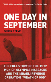 One Day in September (The Full Story of the 1972 Munich Olympics Massacre and the Israeli Revenge Operation "Wrath of God") by Simon Reeve, 9781628729221
