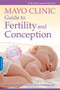 Mayo Clinic Guide to Fertility and Conception by Jani R. Jensen, Elizabeth A. Stewart, Mayo Clinic, 9781561487875