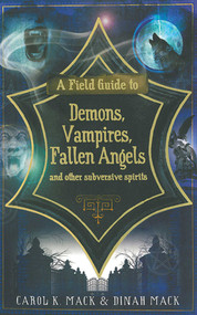 A Field Guide to Demons, Vampires, Fallen Angels and Other Subversive Spirits by Carol K. Mack, Dinah Mack, 9781611451009