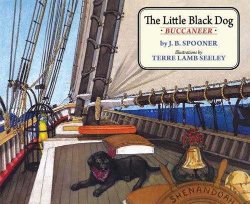 The Little Black Dog Buccaneer by J. B. Spooner, Terre Lamb Seeley, 9781611450002