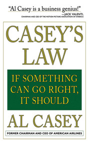 Casey's Law (If Something Can Go Right, It Should) by Al Casey, 9781611450590