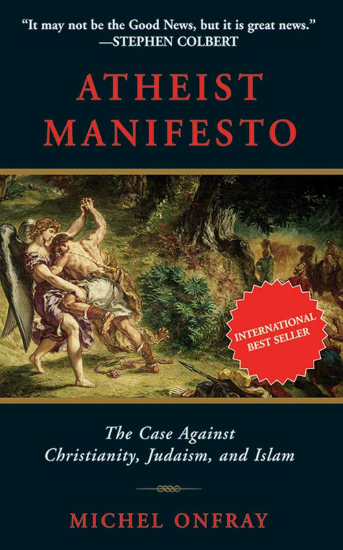 Atheist Manifesto (The Case Against Christianity, Judaism, and Islam) by Michel Onfray, 9781611450088