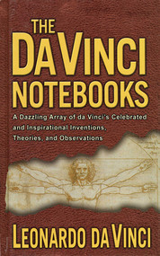 The Da Vinci Notebooks (A Dazzling Array of da Vinci's Celebrated and Inspirational Inventions, Theories, and Observations) by Emma Dickens, 9781611450521
