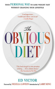 The Obvious Diet (Your Personal Way to Lose Weight Without Changing Your Lifestyle) by Ed Victor, Nigella Lawson, Larry King, 9781611450477