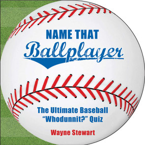 Name That Ballplayer (The Ultimate Baseball "Whodunnit?" Quiz Book) by Wayne Stewart, 9781602393196
