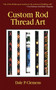 Custom Rod Thread Art by Dale P. Clemens, 9781602392588