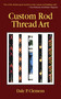 Custom Rod Thread Art by Dale P. Clemens, 9781602392588