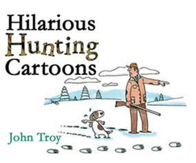 Hilarious Hunting Cartoons by John Troy, Nick Lyons, 9781602393059