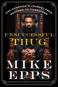 Unsuccessful Thug (One Comedian's Journey from Naptown to Tinseltown) - 9780062684905 by Mike Epps, 9780062684905