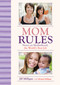 Mom Rules (Notes on Motherhood, the World's Best Job) by Jill Milligan, Michael Milligan, 9781602399877