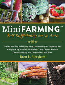 Mini Farming (Self-Sufficiency on 1/4 Acre) by Brett L. Markham, 9781602399846