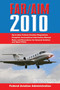 Federal Aviation Regulations / Aeronautical Information Manual 2010 (FAR/AIM) by Federal Aviation Administration, 9781602397286
