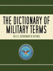 The Dictionary of Military Terms by U.S. Department of Defense, 9781602396715