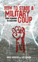 How to Stage a Military Coup (From Planning to Execution) - 9781602393752 by Ken Connor, David Hebditch, 9781602393752