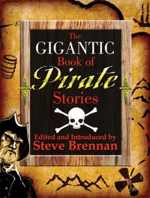 The Gigantic Book of Pirate Stories by Stephen Brennan, 9781602391567