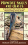 Primitive Skills and Crafts (An Outdoorsman's Guide to Shelters, Tools, Weapons, Tracking, Survival, and More) by Linda Jamison, Richard Jamison, 9781602391482