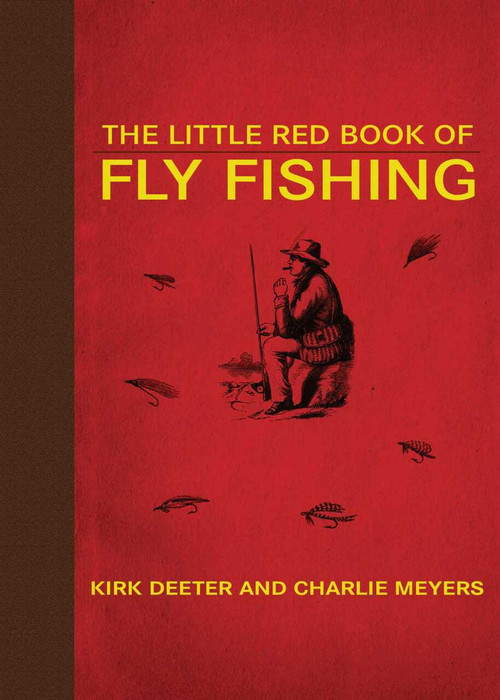 The Little Red Book of Fly Fishing by Kirk Deeter, Charlie Meyers, 9781602399815