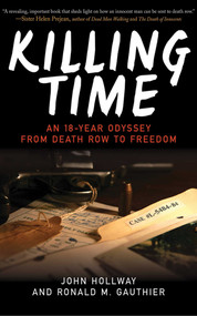 Killing Time (An 18-Year Odyssey from Death Row to Freedom) - 9781602399747 by John Hollway, Ronald M. Gauthier, 9781602399747