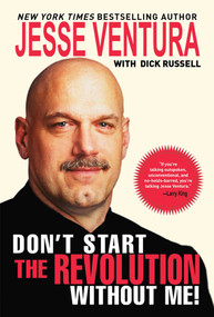 Don't Start the Revolution Without Me! by Jesse Ventura, Dick Russell, 9781602397163