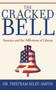 The Cracked Bell (America and the Afflictions of Liberty) by Tristram Riley-Smith, 9781602397590
