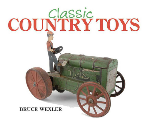Classic Country Toys by Bruce Wexler, 9781602397583