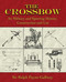 The Crossbow (Its Military and Sporting History, Construction and Use) by Ralph Payne-Gallwey, 9781602390102