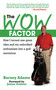 The WOW Factor (How I Turned One Idea and My Unbridled Enthusiasm into a Golf Revolution) by Barney Adams, James Dodson, 9781602392489