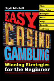 Easy Casino Gambling (Winning Strategies for the Beginner) by Gayle Mitchell, 9781602390119