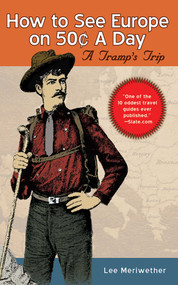 How To See Europe on 50¢ a Day (A Tramp's Trip) by Lee Meriwether, 9781602396678