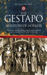The Gestapo (A History of Horror) by Jacques Delarue, Mervyn Savill, 9781602392465