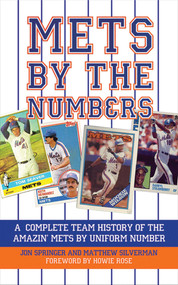 Mets by the Numbers (A Complete Team History of the Amazin' Mets by Uniform Numbers) by Matthew Silverman, Jon Springer, 9781602392274