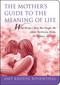 The Mother's Guide to the Meaning of Life (What Being a Mom Has Taught Me About Resiliency, Guilt, Acceptance, and Love) by Amy Krouse Rosenthal, 9781602396555