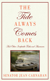 The Tide Always Comes Back (And Other Irrefutable Truths and Assurances) by Jean Carnahan, 9781602397446