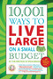 10,001 Ways to Live Large on a Small Budget by The Writers of Wise Bread, 9781602397040