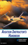 Aviation Instructor's Handbook by Federal Aviation Administration, 9781602397774