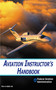 Aviation Instructor's Handbook by Federal Aviation Administration, 9781602397774
