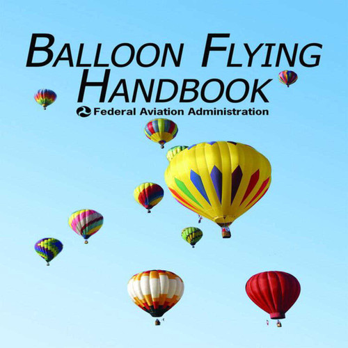 Balloon Flying Handbook by Federal Aviation Administration, 9781602390690