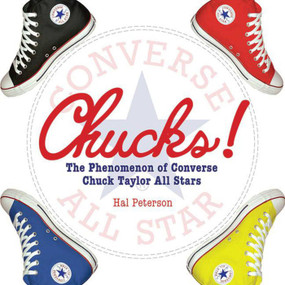 Chucks (The Phenomenon of Converse: Chuck Taylor All Stars) by Hal Peterson, 9781602390799