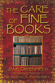 The Care of Fine Books by Jane Greenfield, Nicholas A. Basbanes, 9781602390782