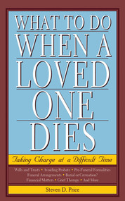 What to Do When a Loved One Dies (Taking Charge at a Difficult Time) by Steven D. Price, 9781602397408