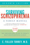 Surviving Schizophrenia, 7th Edition (A Family Manual) by E. Fuller Torrey, 9780062880802