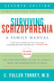 Surviving Schizophrenia, 7th Edition (A Family Manual) by E. Fuller Torrey, 9780062880802